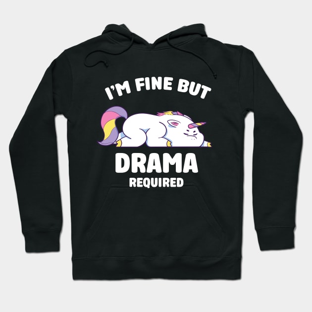 i'm fine but drama required Hoodie by ArtStopCreative